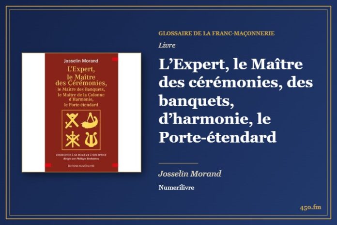 L’Expert, le Maître des cérémonies, des banquets, d’harmonie, le Porte-étendard (Livre) – Glossaire de la franc-maçonnerie 450.fm