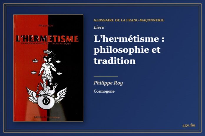 L’hermétisme : philosophie et tradition (Livre) – Glossaire de la franc-maçonnerie 450.fm