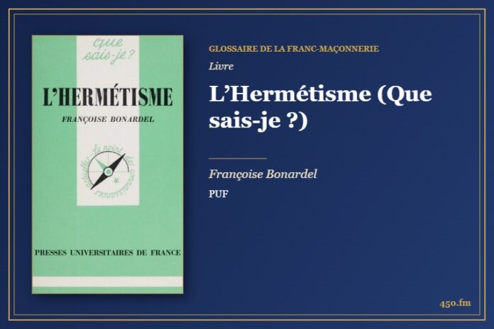 L’Hermétisme (Que sais-je ?) (Livre) – Glossaire de la franc-maçonnerie 450.fm