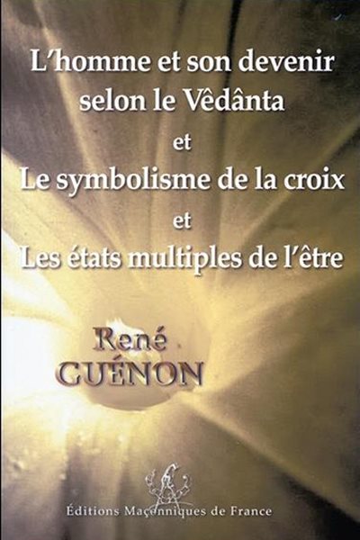 Couverture du livre L’Homme et son devenir selon le Vêdânta, Le Symbolisme de la croix et Les États multiples de l’être