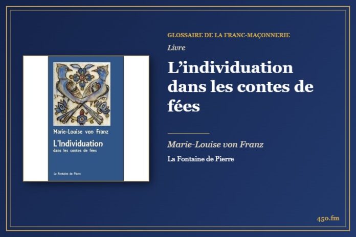 L’individuation dans les contes de fées (Livre) – Glossaire de la franc-maçonnerie 450.fm