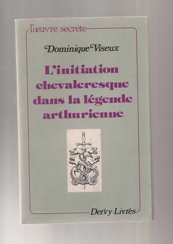Couverture du livre L’Initiation chevaleresque dans la légende arthurienne