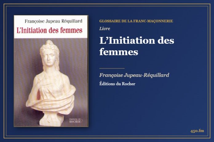 L’Initiation des femmes (Livre) – Glossaire de la franc-maçonnerie 450.fm