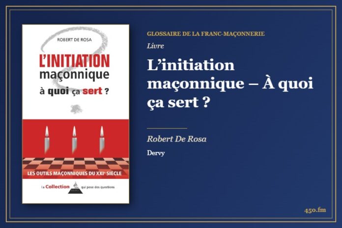 L’initiation maçonnique – À quoi ça sert ? (Livre) – Glossaire de la franc-maçonnerie 450.fm