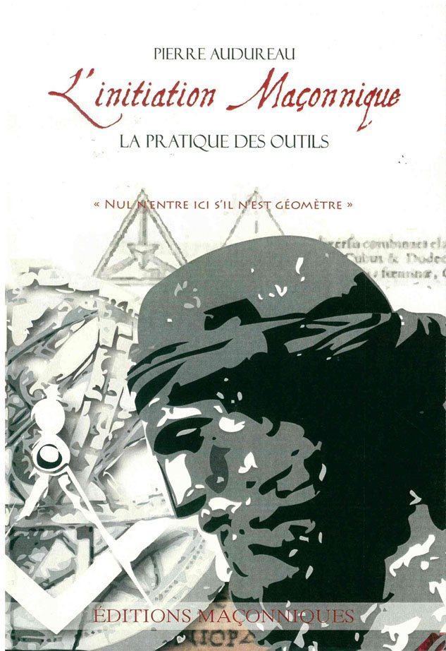 Couverture du livre L’Initiation maçonnique – La pratique des outils