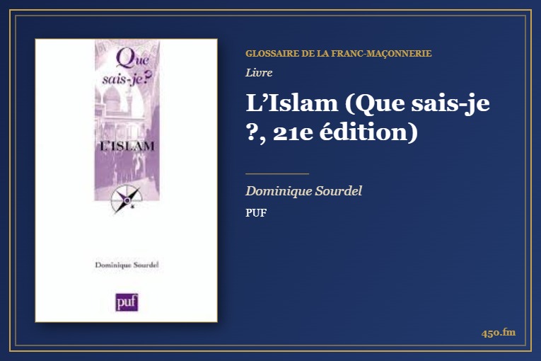 L’Islam (Que sais-je ?, 21e édition) (Livre) – Glossaire de la franc-maçonnerie 450.fm