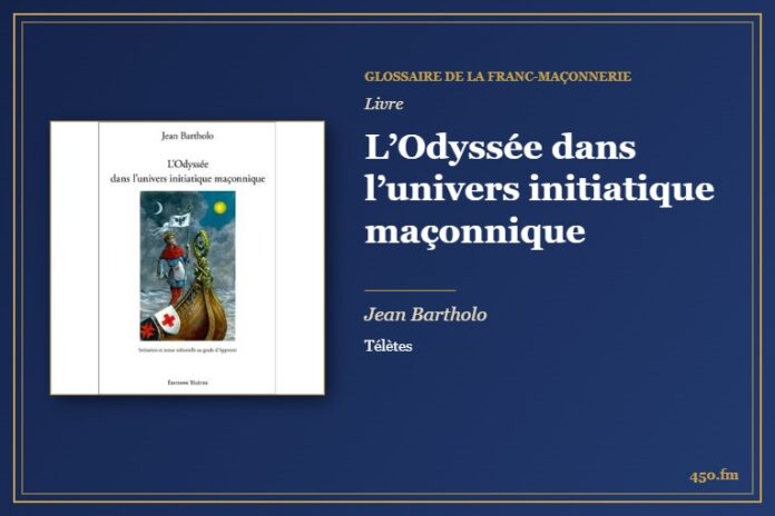 L’Odyssée dans l’univers initiatique maçonnique (Livre) – Glossaire de la franc-maçonnerie 450.fm