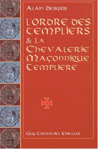 Couverture du livre L’Ordre des Templiers et la chevalerie maçonnique templière