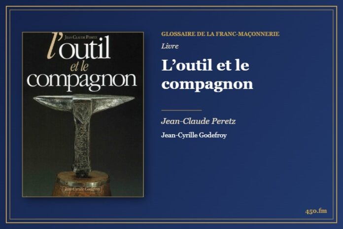 L’outil et le compagnon (Livre) – Glossaire de la franc-maçonnerie 450.fm