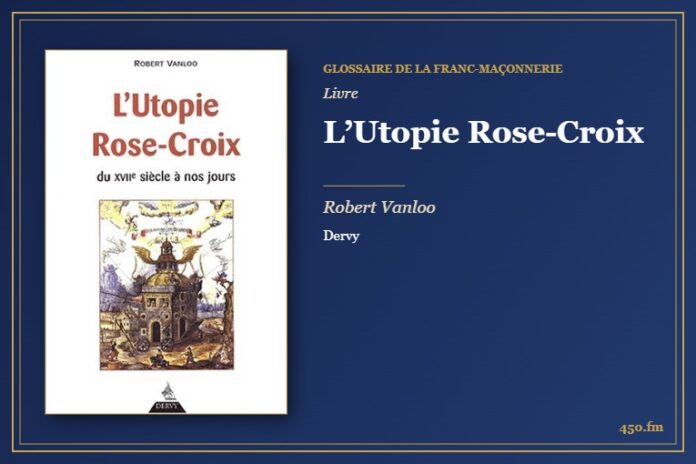 L’Utopie Rose-Croix (Livre) – Glossaire de la franc-maçonnerie 450.fm