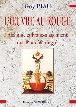 Couverture du livre L’Œuvre au rouge – Alchimie et franc-maçonnerie du 18e au 30e degré