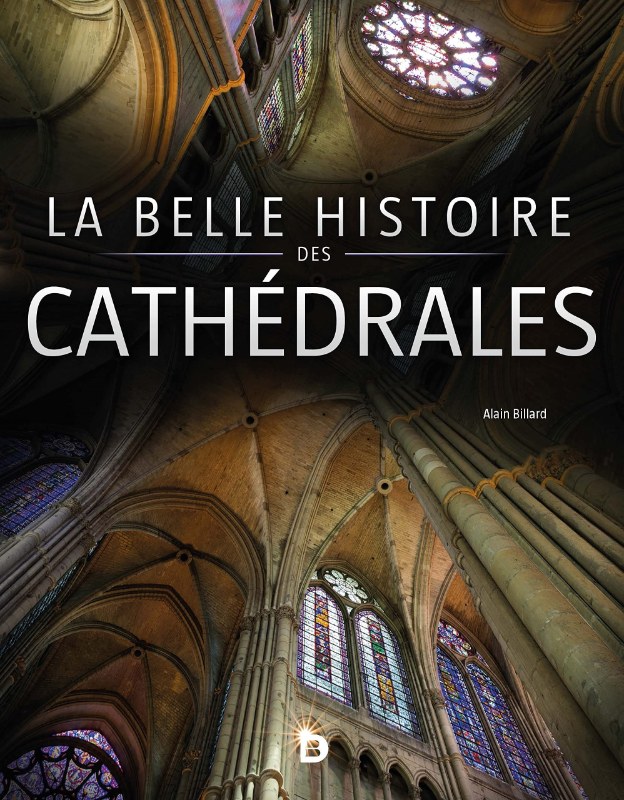 Couverture du livre La belle histoire des cathédrales