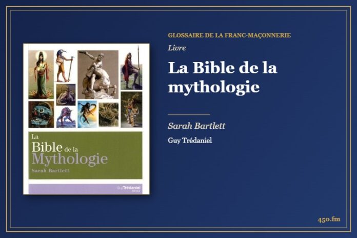 La Bible de la mythologie (Livre) – Glossaire de la franc-maçonnerie 450.fm