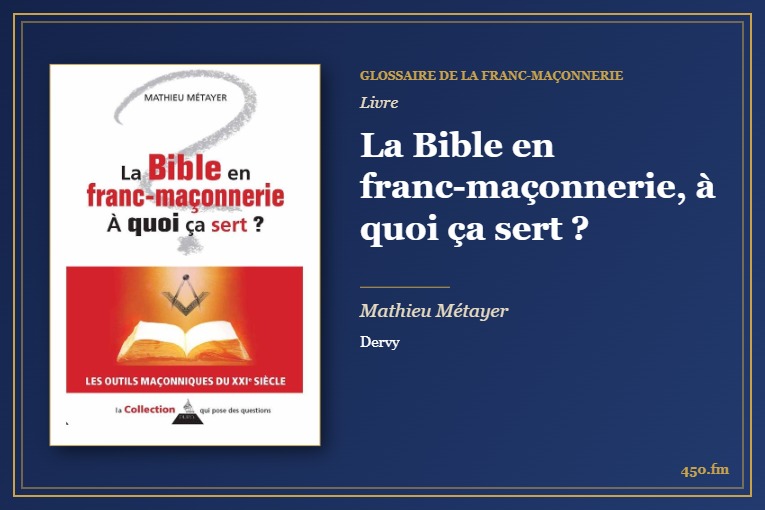 La Bible en franc-maçonnerie, à quoi ça sert ? (Livre) – Glossaire de la franc-maçonnerie 450.fm