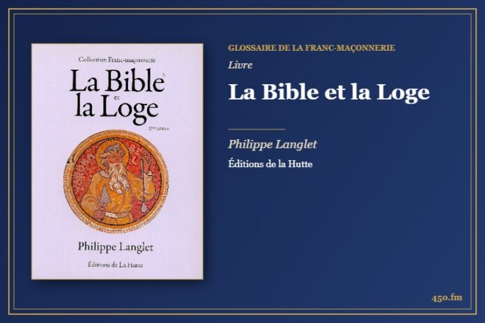 La Bible et la Loge (Livre) – Glossaire de la franc-maçonnerie 450.fm