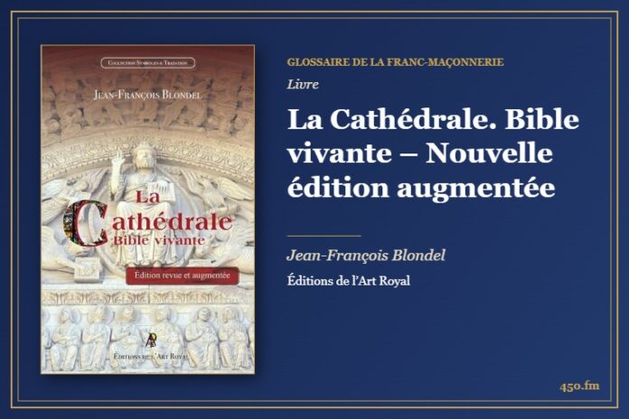 La Cathédrale. Bible vivante – Nouvelle édition augmentée (Livre) – Glossaire de la franc-maçonnerie 450.fm