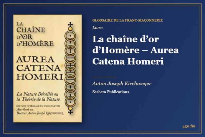 La chaîne d’or d’Homère – Aurea Catena Homeri (Livre) – Glossaire de la franc-maçonnerie 450.fm