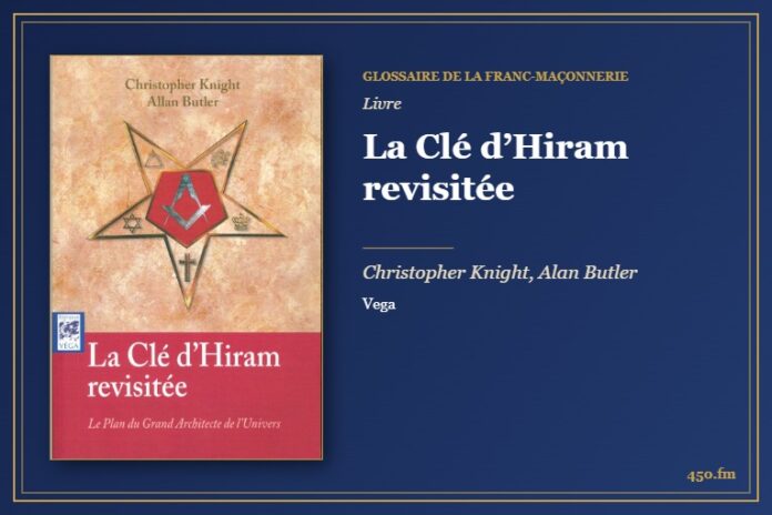 La Clé d’Hiram revisitée (Livre) – Glossaire de la franc-maçonnerie 450.fm