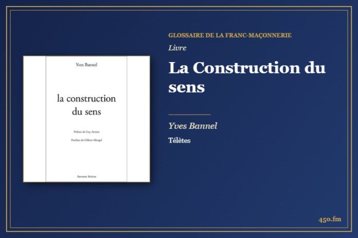 La Construction du sens (Livre) – Glossaire de la franc-maçonnerie 450.fm