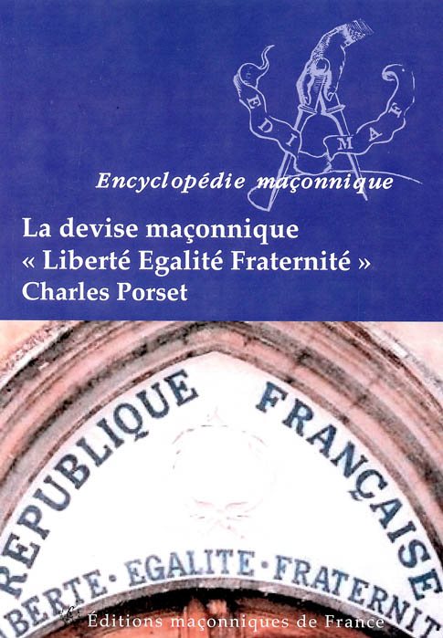 Couverture du livre La Devise maçonnique «&nbsp;Liberté, Égalité, Fraternité&nbsp;»
