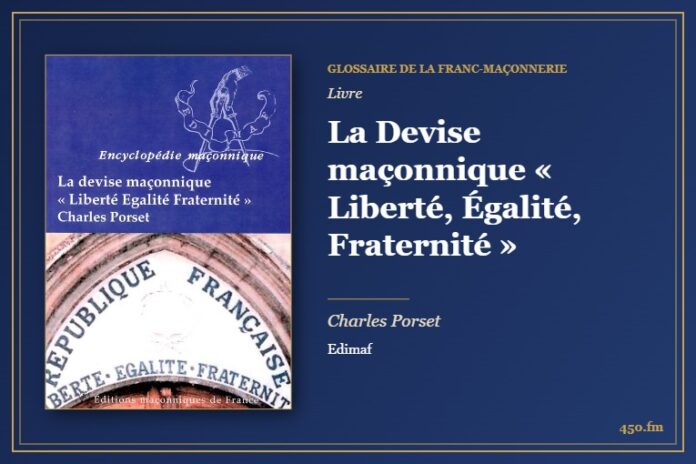 La Devise maçonnique « Liberté, Égalité, Fraternité » (Livre) – Glossaire de la franc-maçonnerie 450.fm