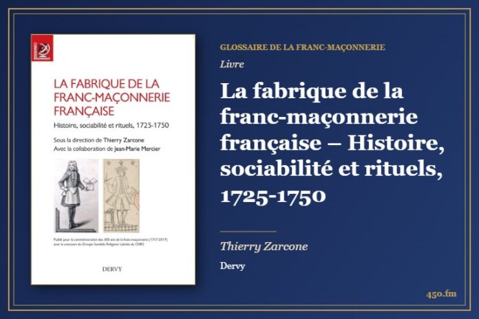 La fabrique de la franc-maçonnerie française – Histoire, sociabilité et rituels, 1725-1750 (Livre) – Glossaire de la franc-maçonnerie 450.fm