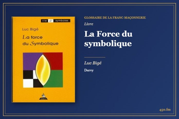 La Force du symbolique (Livre) – Glossaire de la franc-maçonnerie 450.fm