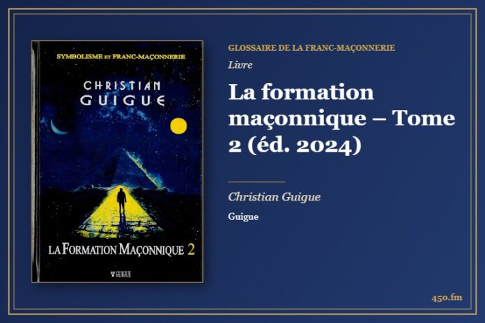 La formation maçonnique – Tome 2 (éd. 2024) (Livre) – Glossaire de la franc-maçonnerie 450.fm