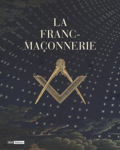 Couverture du livre La franc-maçonnerie – Album de l’exposition 2016 à la BnF