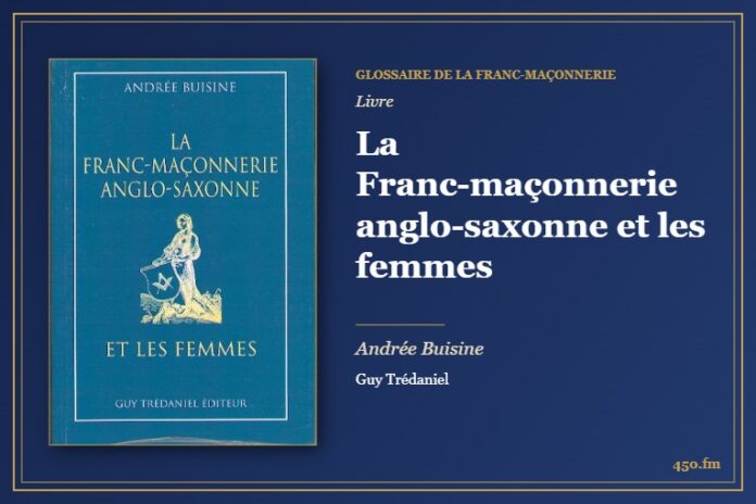 La Franc-maçonnerie anglo-saxonne et les femmes (Livre) – Glossaire de la franc-maçonnerie 450.fm