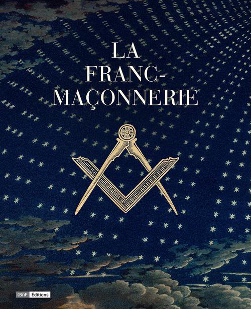 Couverture du livre La franc-maçonnerie – Catalogue de l’exposition 2016 à la BnF (réimpression)
