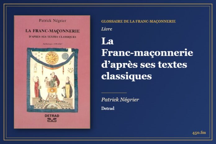 La Franc-maçonnerie d’après ses textes classiques (Livre) – Glossaire de la franc-maçonnerie 450.fm
