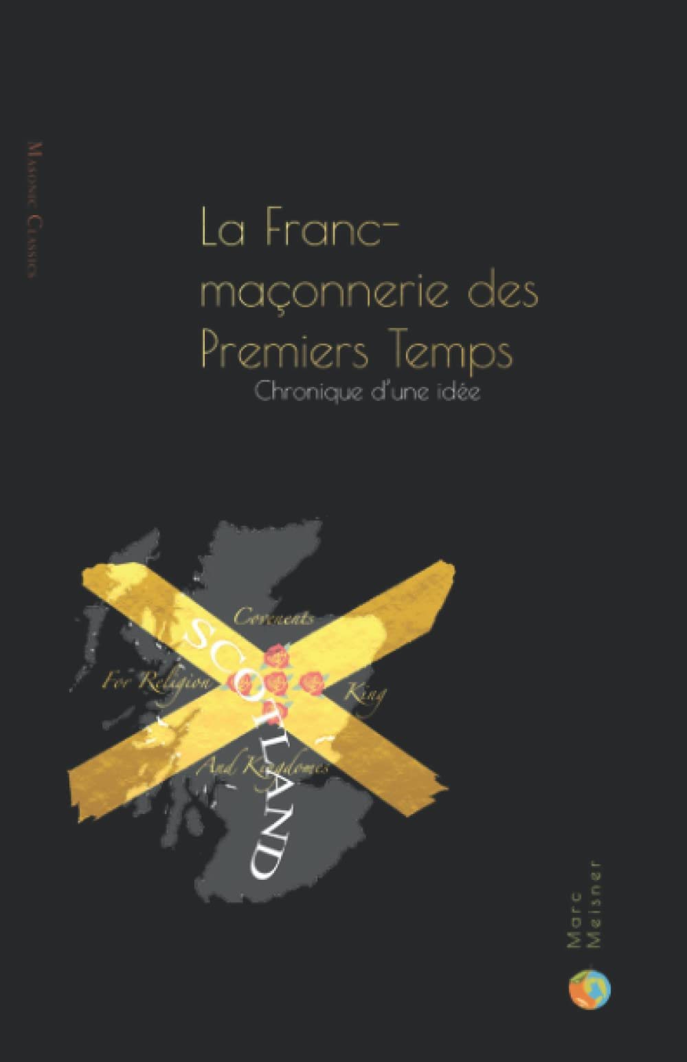 Couverture du livre La franc-maçonnerie des premiers temps – Chronique d’une idée