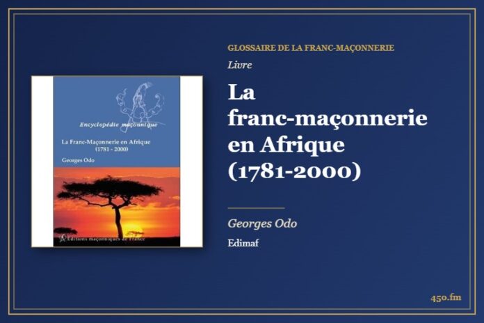 La franc-maçonnerie en Afrique (1781-2000) (Livre) – Glossaire de la franc-maçonnerie 450.fm