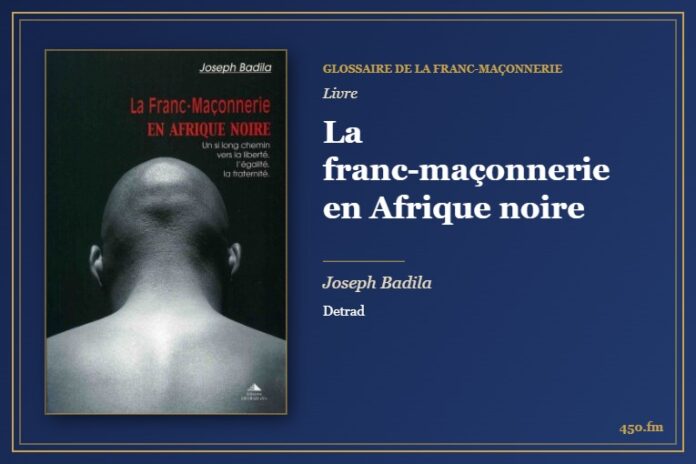 La franc-maçonnerie en Afrique noire (Livre) – Glossaire de la franc-maçonnerie 450.fm