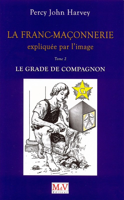 Couverture du livre La franc-maçonnerie expliquée par l’image – T2&nbsp;: Le grade de Compagnon