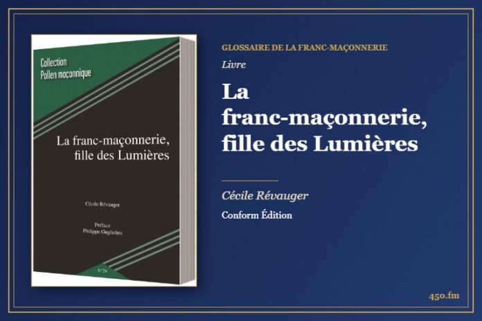 La franc-maçonnerie, fille des Lumières (Livre) – Glossaire de la franc-maçonnerie 450.fm
