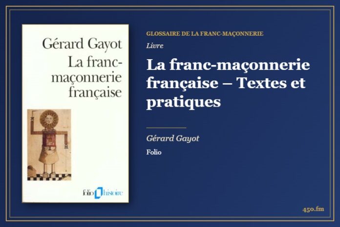 La franc-maçonnerie française – Textes et pratiques (Livre) – Glossaire de la franc-maçonnerie 450.fm