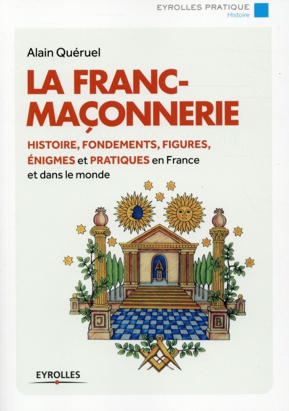 Couverture du livre La franc-maçonnerie – Histoire, fondements, figures, énigmes et pratiques en France et dans le monde