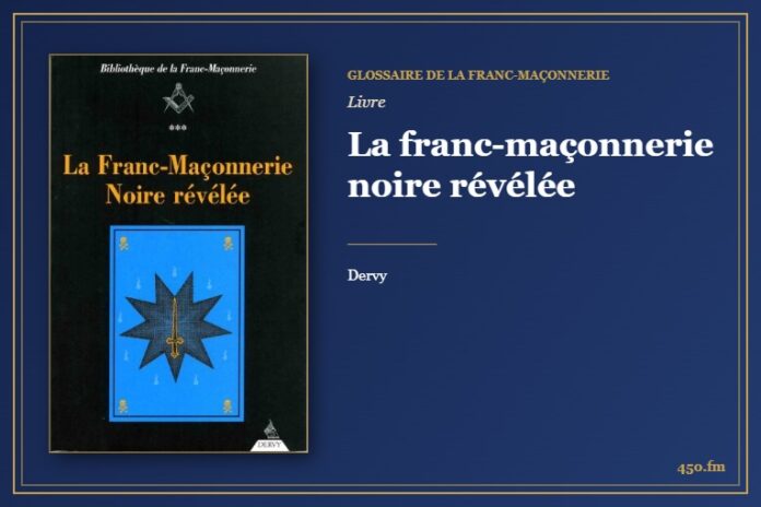 La franc-maçonnerie noire révélée (Livre) – Glossaire de la franc-maçonnerie 450.fm