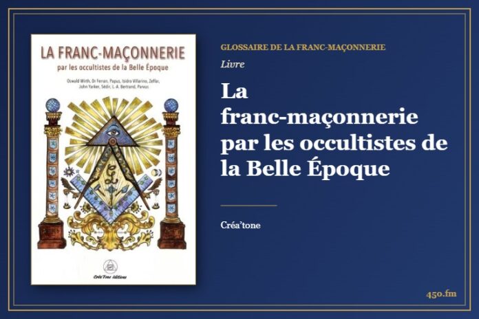 La franc-maçonnerie par les occultistes de la Belle Époque (Livre) – Glossaire de la franc-maçonnerie 450.fm