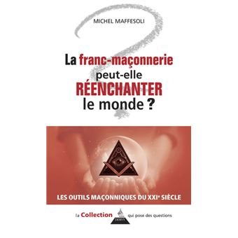 Couverture du livre La Franc-maçonnerie peut-elle réenchanter le monde&nbsp;?