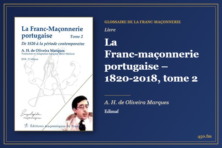 La Franc-maçonnerie portugaise – 1820-2018, tome 2 (Livre) – Glossaire de la franc-maçonnerie 450.fm