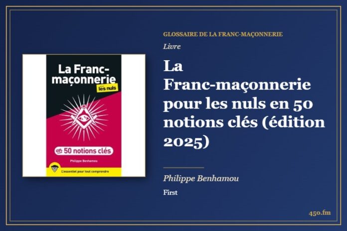 La Franc-maçonnerie pour les nuls en 50 notions clés (édition 2025) (Livre) – Glossaire de la franc-maçonnerie 450.fm