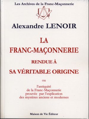 Couverture du livre La Franc-maçonnerie rendue à sa véritable origine