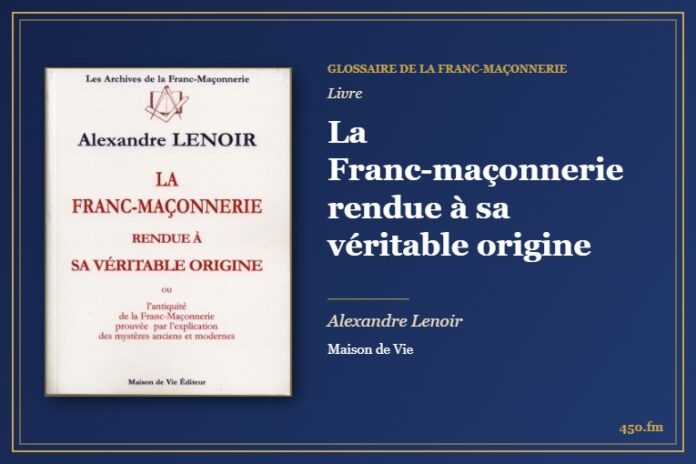 La Franc-maçonnerie rendue à sa véritable origine (Livre) – Glossaire de la franc-maçonnerie 450.fm