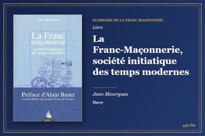 La Franc-Maçonnerie, société initiatique des temps modernes (Livre) – Glossaire de la franc-maçonnerie 450.fm