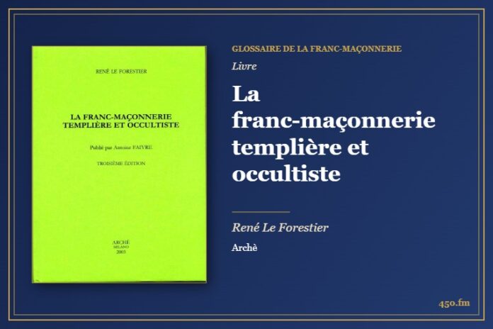 La franc-maçonnerie templière et occultiste (Livre) – Glossaire de la franc-maçonnerie 450.fm