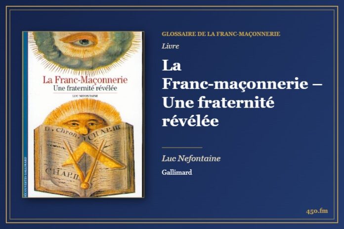 La Franc-maçonnerie – Une fraternité révélée (Livre) – Glossaire de la franc-maçonnerie 450.fm