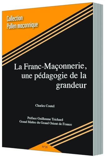 Couverture du livre La franc-maçonnerie, une pédagogie de la grandeur